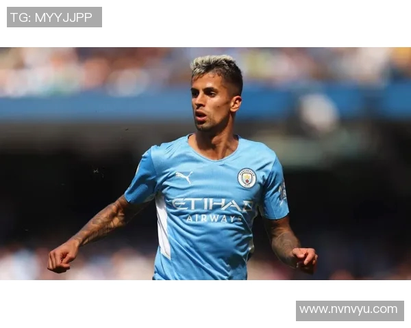 坎塞洛:从边后卫到全能球员的华丽蜕变与未来展望